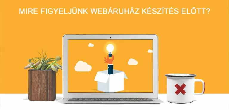 Mire figyeljünk webáruház készítés előtt? 16 mire figyeljünk webáruház készítés előtt