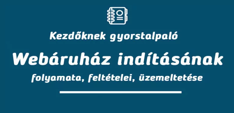 Webáruház indításának folyamata, feltételei, üzemeltetése 14 Webáruház indításának folyamata, feltételei, üzemeltetése