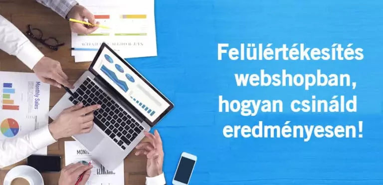 Felülértékesítés webshopban, hogyan csináld eredményesen 5 Felülértékesítés webshopban, hogyan csináld eredményesen 2