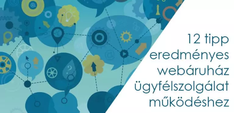 12 tipp eredményes webshop ügyfélszolgálat működéshez 3 webruház ügyfélkezelési ötletek