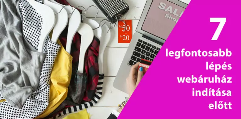 A 7 legfontosabb lépés webáruház indítása előtt 4 7 legfontosabb lépés