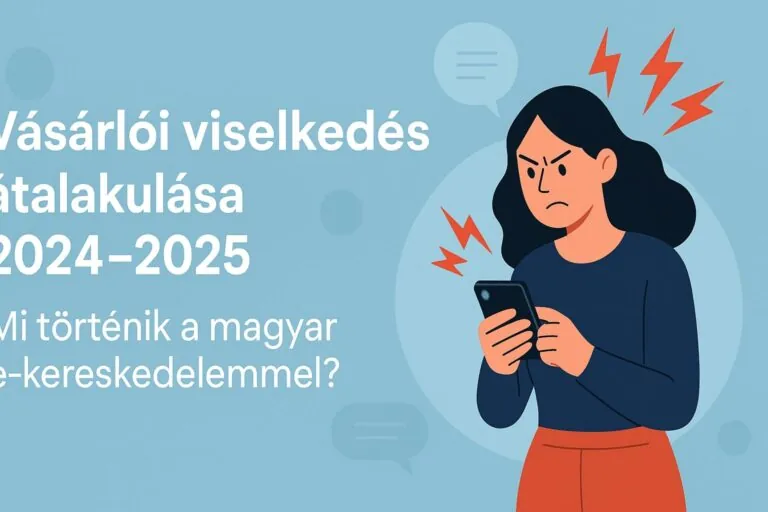 A 2024–2025-ös vásárlói viselkedés átalakulása – Mi történik a magyar e-kereskedelemmel? 1 A 2024–2025-ös vásárlói viselkedés átalakulása – Mi történik a magyar e-kereskedelemmel? 1